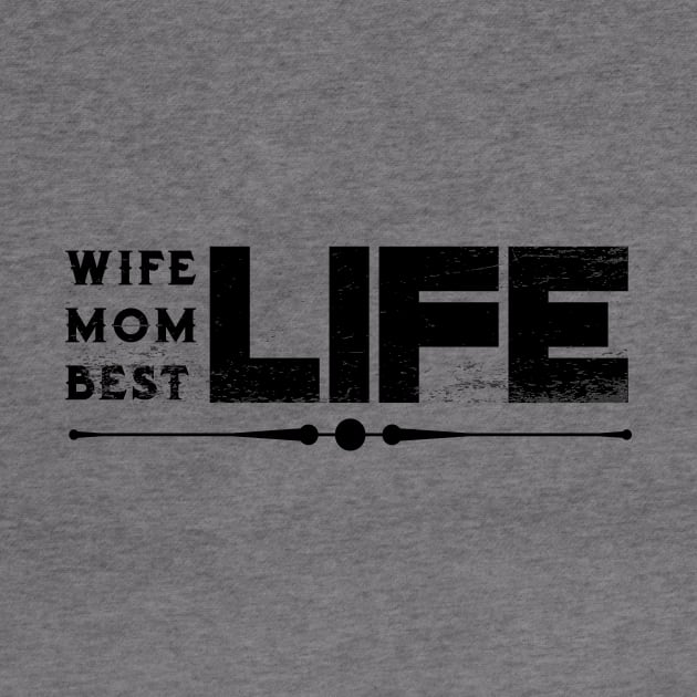 Wife Life Mom Life Best Life Mother's Day Gifts by macshoptee